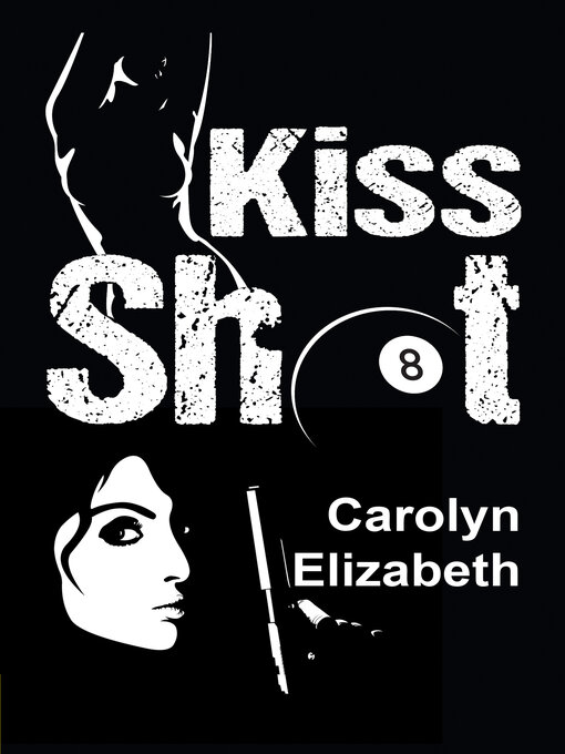 Title details for Kiss Shot by Carolyn Elizabeth - Available